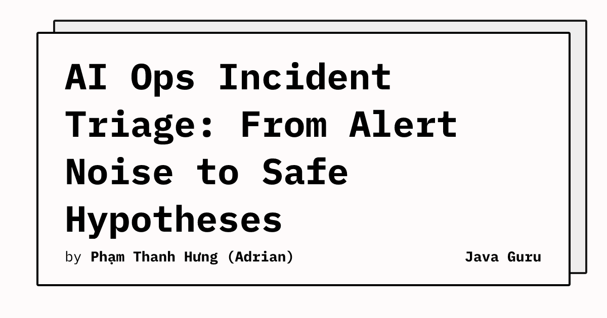 AI Ops Incident Triage: From Alert Noise to Safe Hypotheses