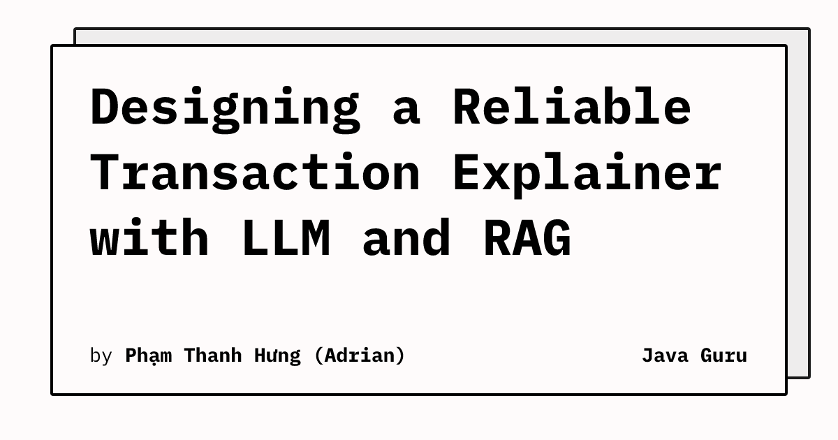 Designing a Reliable Transaction Explainer with LLM and RAG