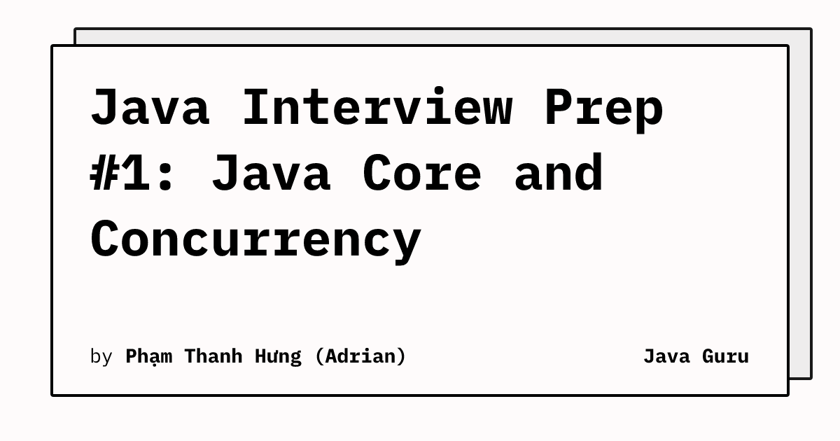 Java Interview Prep #1: Java Core and Concurrency