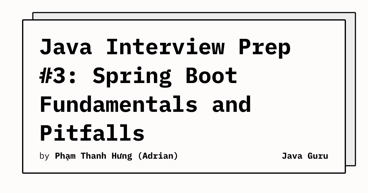Java Interview Prep #3: Spring Boot Fundamentals and Pitfalls