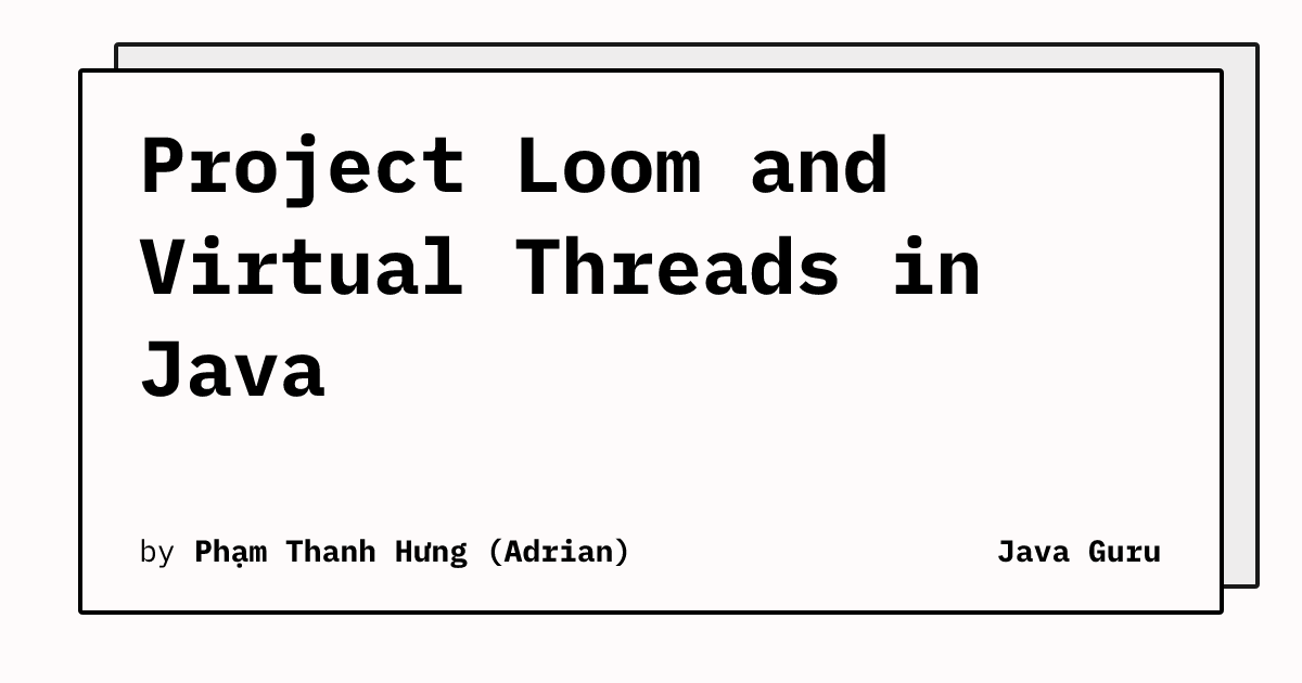 Project Loom and Virtual Threads in Java