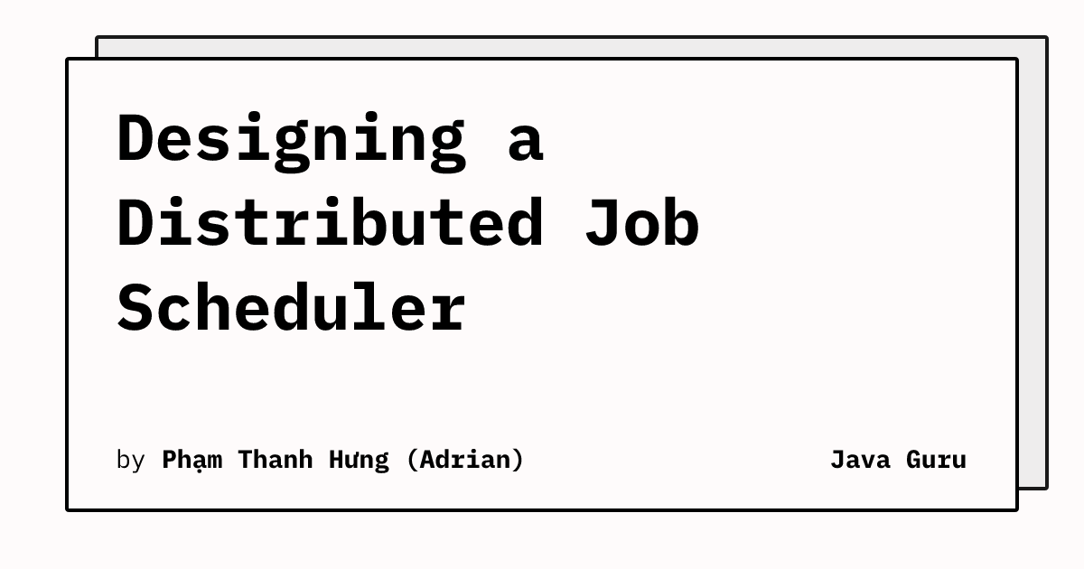 Designing a Distributed Job Scheduler