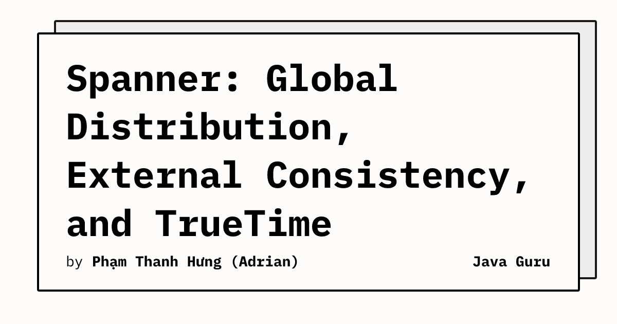 Spanner: Global Distribution, External Consistency, and TrueTime