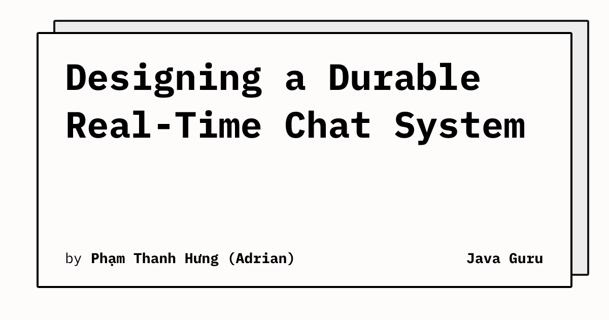 Designing a Durable Real-Time Chat System
