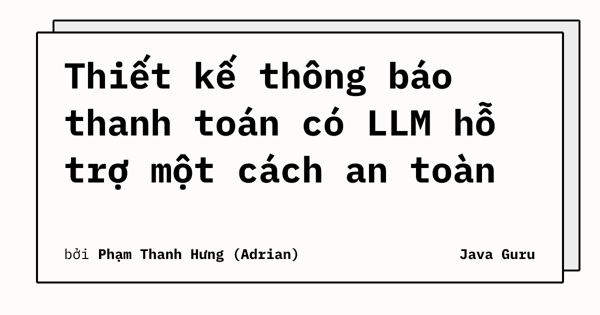 Thiết kế thông báo thanh toán có LLM hỗ trợ một cách an toàn