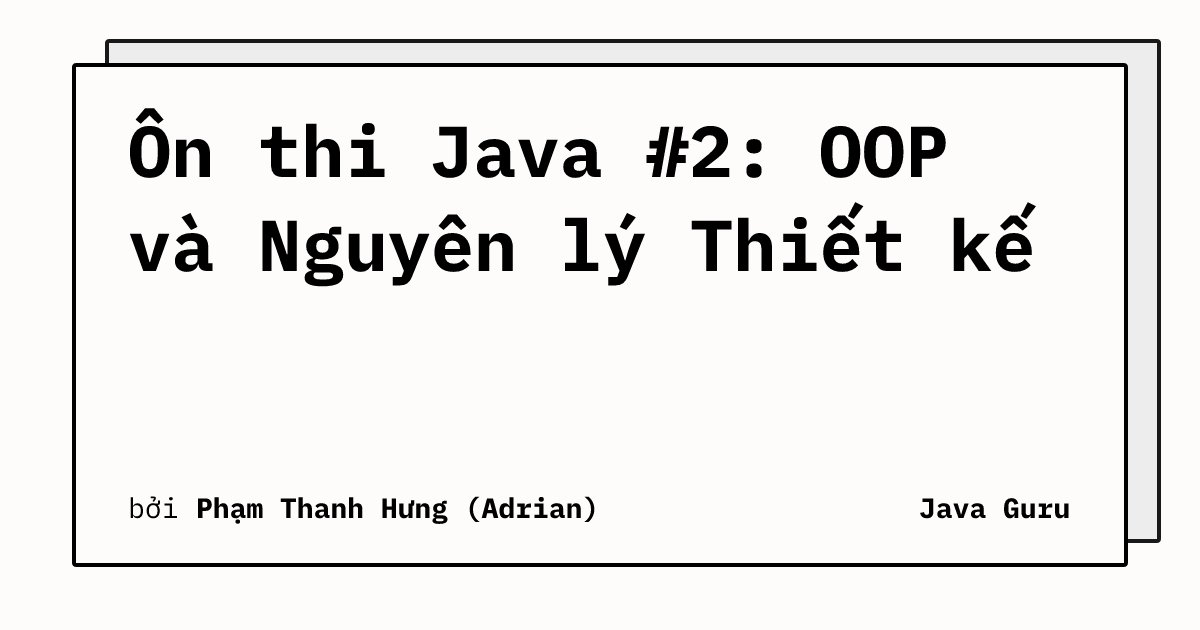Ôn thi Java #2: OOP và Nguyên lý Thiết kế