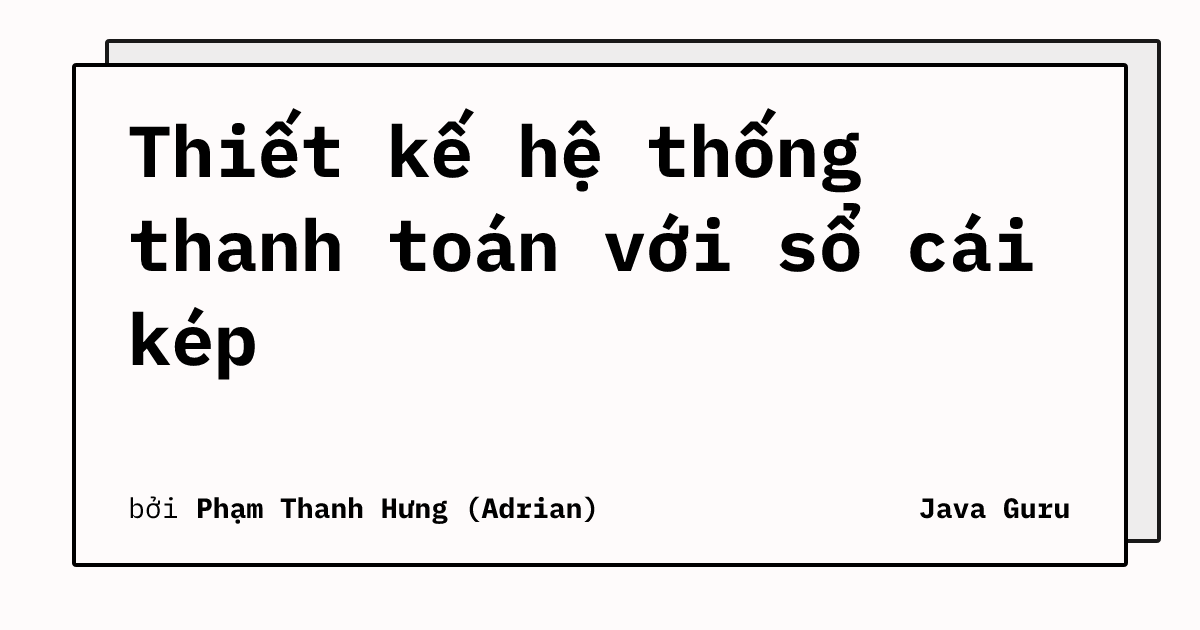 Thiết kế hệ thống thanh toán với sổ cái kép