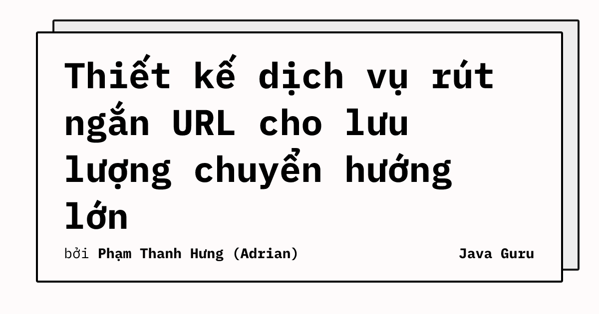 Thiết kế dịch vụ rút ngắn URL cho lưu lượng chuyển hướng lớn